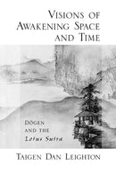 Vision of Awakening Space and Time Dogen and the Lotus Sutra-9780195383379