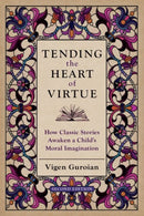 Tending the Heart of Virtue