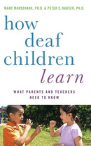 How Deaf Children Learn : What Parents and Teachers Need to Know-9780195389753