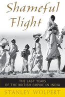 Shameful Flight : The Last Years of the British Empire in India-9780195393941