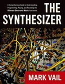 The Synthesizer : A Comprehensive Guide to Understanding, Programming, Playing, and Recording the Ultimate Electronic Music Instrument-9780195394894