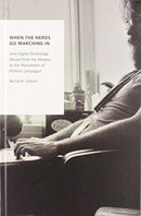 When the Nerds Go Marching In : How Digital Technology Moved from the Margins to the Mainstream of Political Campaigns-9780195397789