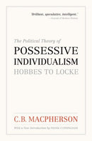 The Political Theory of Possessive Individualism