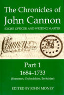 The Chronicles of John Cannon, Excise Officer and Writing Master, Part 1 : 1684-1733 (Somerset, Oxfordshire, Berkshire)-9780197264546