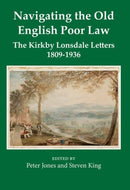 Navigating the Old English Poor Law : The Kirkby Lonsdale Letters, 1809-1836-9780197266816