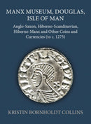 Manx Museum, Douglas, Isle of Man : Anglo-Saxon, Hiberno-Scandinavian, Hiberno-Manx and Other Coins and Currencies (to c. 1275)-9780197267684