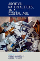 Archival Materialities in a Digital Age-9780197267851