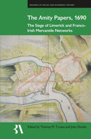 The Amity Papers, 1690 : The Siege of Limerick and Franco-Irish Mercantile Networks-9780197267899