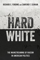 Hard White : The Mainstreaming of Racism in American Politics-9780197500491