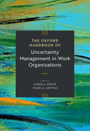 The Oxford Handbook of Uncertainty Management in Work Organizations