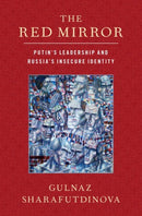 The Red Mirror : Putin's Leadership and Russia's Insecure Identity-9780197502945