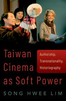 Taiwan Cinema as Soft Power : Authorship, Transnationality, Historiography-9780197503386