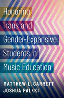 Honoring Trans and Gender-Expansive Students in Music Education-9780197506592