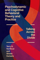 Psychodynamic and Cognitive Behavioral Theory and Practice : Talking Across the Divide-9780197508398