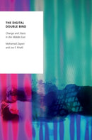 The Digital Double Bind : Change and Stasis in the Middle East-9780197508633