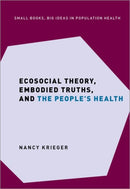 Ecosocial Theory, Embodied Truths, and the People''s Health