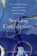 Seeking Connections : An Interdisciplinary Perspective on Music Teaching and Learning-9780197511282