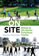 On Site : Methods for Site-Specific Performance Creation-9780197515242