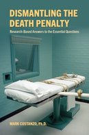 Dismantling the Death Penalty : Research-Based Answers to the Essential Questions-9780197515556