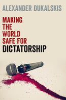 Making the World Safe for Dictatorship-9780197520130