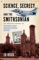 Science, Secrecy, and the Smithsonian : The Strange History of the Pacific Ocean Biological Survey Program-9780197520338