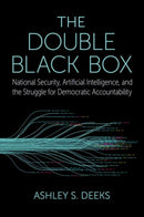 The Double Black Box : National Security, Artificial Intelligence, and the struggle for Democratic Accountability-9780197520901