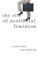 The Rise of Neoliberal Feminism-9780197523773