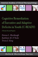 Cognitive Remediation of Executive and Adaptive Deficits in Youth (C-READY) : A Family Focused Program-9780197524459