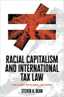Racial Capitalism and International Tax Law : The Story of Global Jim Crow-9780197525975
