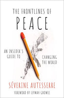 The Frontlines of Peace : An Insider's Guide to Changing the World-9780197530351