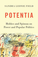 Potentia : Hobbes and Spinoza on Power and Popular Politics-9780197533864