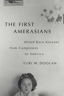 The First Amerasians : Mixed Race Koreans from Camptowns to America-9780197534397