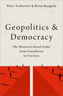 Geopolitics and Democracy : The Western Liberal Order from Foundation to Fracture-9780197535417