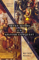 Seven Myths of the Spanish Conquest : Updated Edition-9780197537299