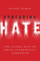 Spreading Hate : The Global Rise of White Supremacist Terrorism-9780197537619