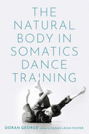 The Natural Body in Somatics Dance Training-9780197538746