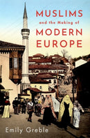 Muslims and the Making of Modern Europe-9780197538807