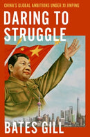 Daring to Struggle : China's Global Ambitions Under Xi Jinping-9780197545645