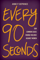 Every 90 Seconds : Our Common Cause Ending Violence Against Women-9780197545744