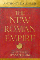 The New Roman Empire : A History of Byzantium-9780197549322