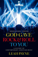 God Gave Rock and Roll to You : A History of Contemporary Christian Music-9780197555248