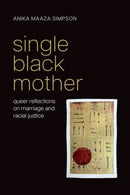 Single Black Mother : Queer Reflections on Marriage and Racial Justice-9780197555934