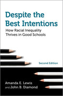 Despite the Best Intentions : How Racial Inequality Thrives in Good Schools, 2nd Edition-9780197557075