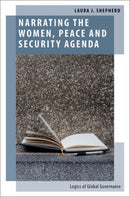 Narrating the Women, Peace and Security Agenda : Logics of Global Governance-9780197557259