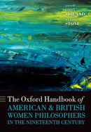 The Oxford Handbook of American and British Women Philosophers in the Nineteenth Century-9780197558898