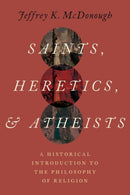 Saints, Heretics, and Atheists : A Historical Introduction to the Philosophy of Religion-9780197563854
