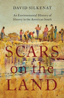 Scars on the Land : An Environmental History of Slavery in the American South-9780197564226