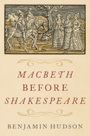Macbeth before Shakespeare-9780197567531