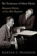 The Tenderness of Silent Minds : Benjamin Britten and his War Requiem-9780197568538