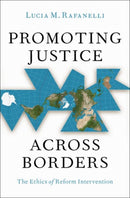 Promoting Justice Across Borders : The Ethics of Reform Intervention-9780197568842